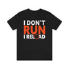 Black Short Sleeve Graphic Tee with printed quote: I don't run, I reload