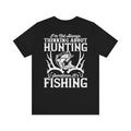 Black Short Sleeve Graphic Tee with printed quote : I don't always thing about Hunting, Sometimes is Fishing